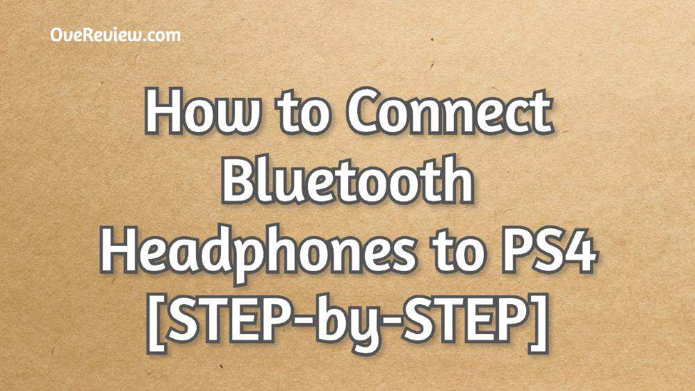 How To Connect Bluetooth Headphones To PS4 [STEPbySTEP] OveReview